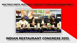 MULTIPLE UNITS, MULTIPLE CONCEPTS Paneldiscussion Part 1 : Indian Restaurant Congress 2013  image