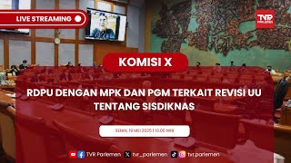KOMISI X DPR RI RDPU DENGAN MPK DAN PGM TERKAIT REVISI UU TENTANG SISDIKNAS