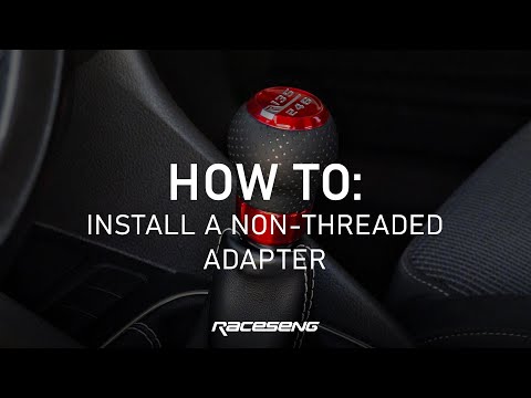 HOW TO INSTALL A RACESENG SHIFT KNOB (NON-THREADED ADAPTER)