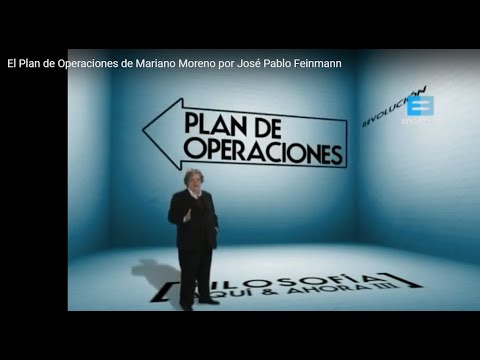 El Plan de Operaciones de Mariano Moreno por José Pablo Feinmann