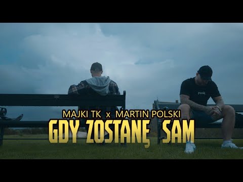 Majki TK x Martin Polski - Gdy zostanę sam