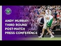 Andy Murray Third Round Press Conference | Wimbledon 2021
