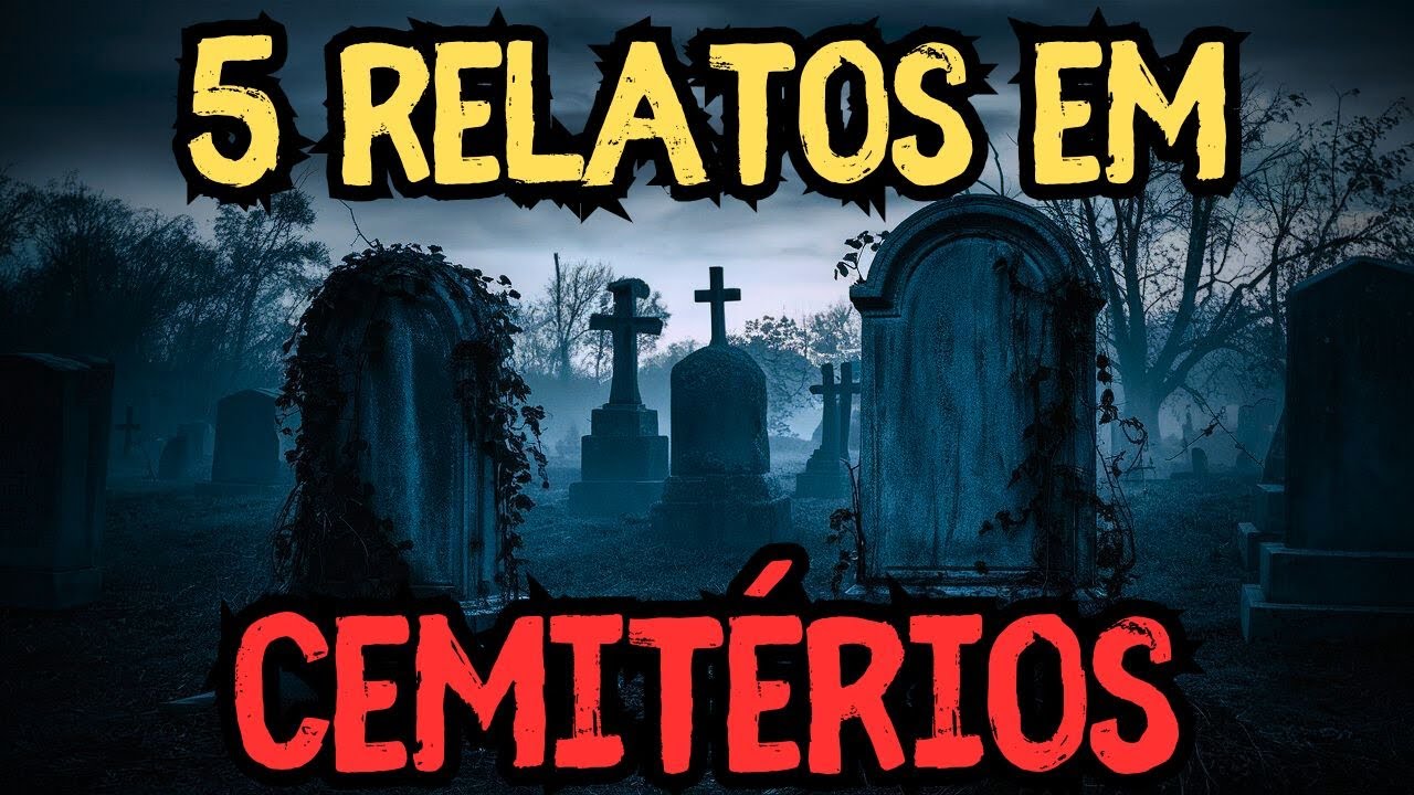 5 RELATOS ASSUSTADORES EM CEMITÉRIOS - História de terror