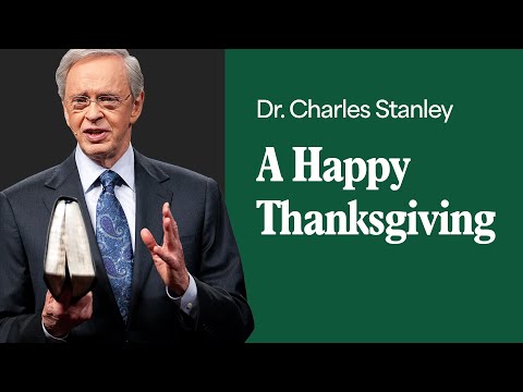 A Happy Thanksgiving – Dr. Charles Stanley