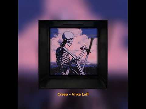 Vnxe Lofi - Creep (ft. Daniela Andrade)