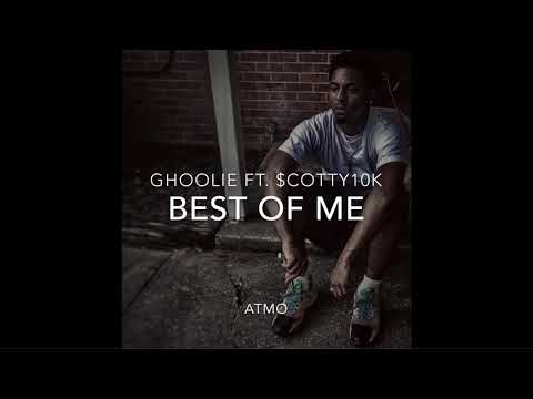 Ghoolie ft. $cotty10k “Best Of Me”