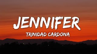 Trinidad Cardona - Jennifer (Lyrics)