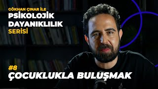 Çocuklukla Buluşmak - Psikolog Gökhan Çınar’la Psikolojik Dayanıklılık
