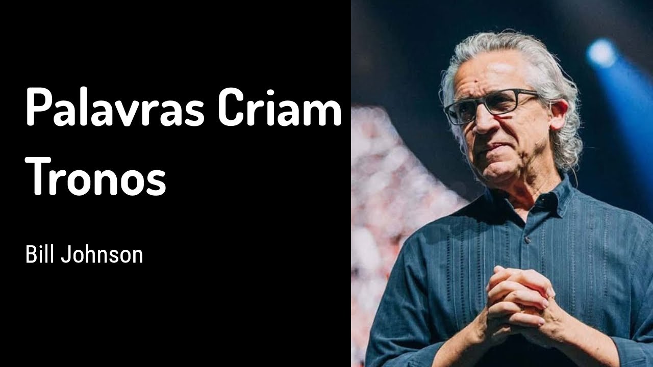 6 OUT 2019 | Bill Johnson | Palavras Criam Tronos