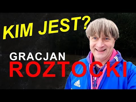 KIM JEST GRACJAN ROZTOCKI?