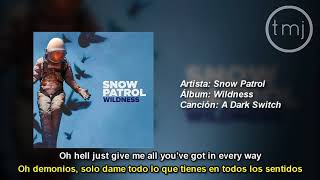 Letra Traducida A Dark Switch de Snow Patrol
