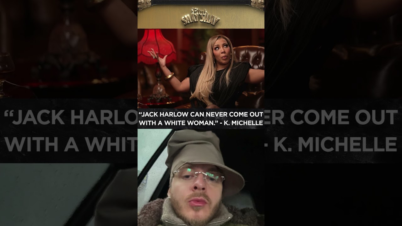 “Jack Harlow can never come out with a White woman." - K. Michelle I Club Shay Shay
