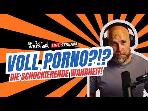 Brot und Wein Live-Talk - Voll Porno!? - Die schockierende Wahrheit!