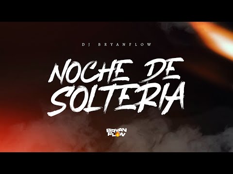 DJ Bryanflow - NOCHE DE SOLTERIA (Video Lyric) Ft. Nene Blass