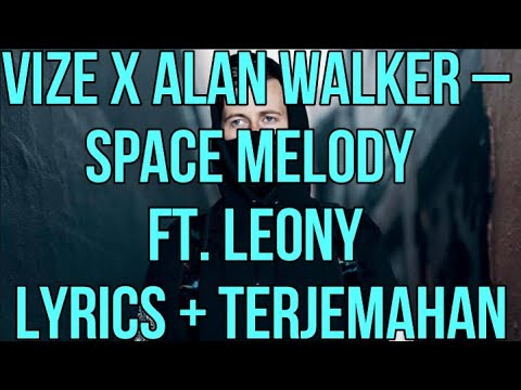 VIZE x Alan Walker – Space Melody (Edward Artemyev) ft. Leony (Lyrics - Terjemahan Bahasa Indonesia)