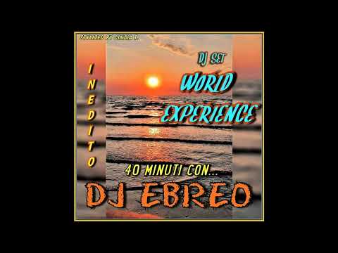 DJ EBREO@40minuti con...Dj Ebreo-INEDITO- DJ SET "WORLD EXPERIENCE" (Video by Cinzia T.)