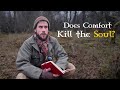 Does Comfort Kill the Soul? - Rewilding Your Home & Old Wisdom From Kahlil Gibran