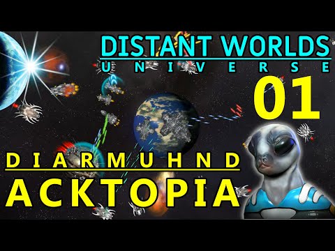 DISTANT WORLDS UNIVERSE  - Diarmuhnd Acktopia - Part 01 - VIEWERS BECOME LEADERS!