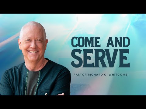 COME AND SERVE | Pastor Whitcomb