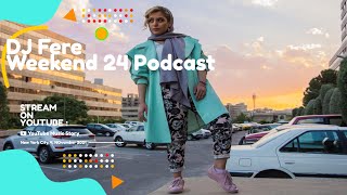 DJ Fere - Weekend 24 Podcast - دی جی فره - پادکست ویکند 24