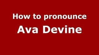 How to pronounce Ava Devine