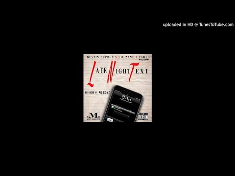 Dustin Duprey - Late Night Text (Feat Lil Zane And Faded Mulah)