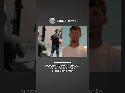 Suspeito de importunação sexual em academia é preso na Bahia | #SBTNotícias