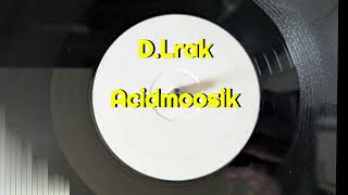 D.Lrak - Acidmoosik