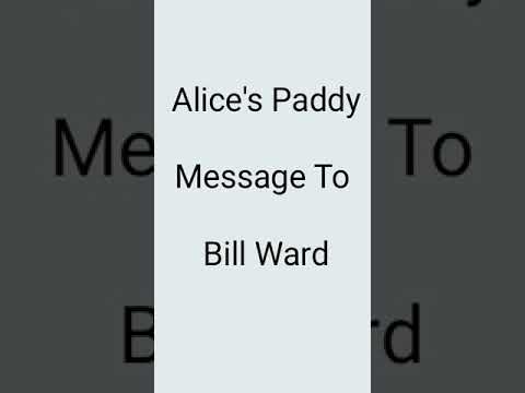 Alices paddy message to Bill ward