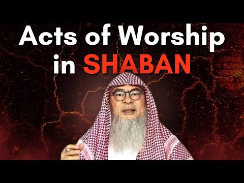 Sunnah acts of worship in Shaban || Sheikh Assim Al Hakeem