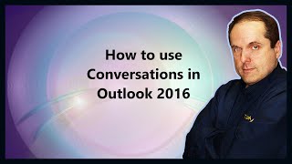 How to use Conversations in Outlook 2016