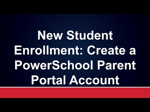3. New Student Enrollment  Create a PowerSchool Parent Portal Account