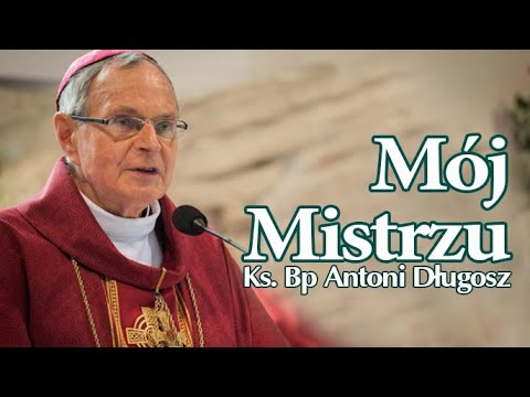 Mój Mistrzu _ Wyk ks. Bp Antoni Długosz