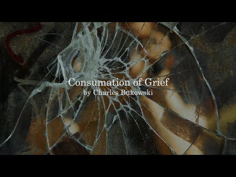 Consummation of Grief by Charles Bukowski