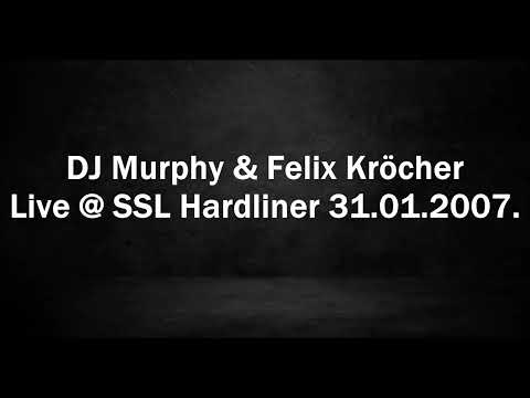 DJ Murphy & Felix Kröcher - Live @ SSL Hardliner 31.01.2007.