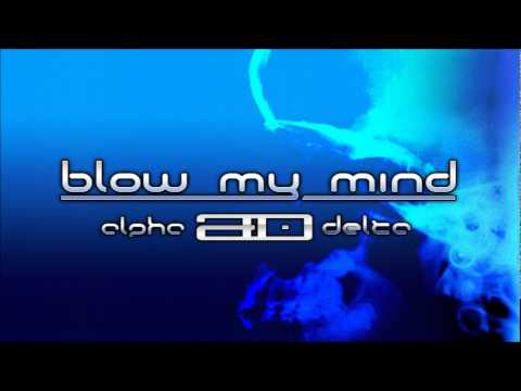 Blow My Mind - Alphadelta
