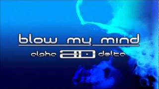 Blow My Mind - Alphadelta
