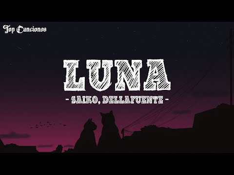 SAIKO, DELLAFUENTE - LUNA (Letra\Lyrics)