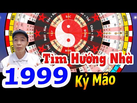Kỷ Mão 1999 TÌM HƯỚNG NHÀ ĐỂ GIÀU SANG PHÚ QUÝ | Phong Thủy Cửu Tinh - 0886736347