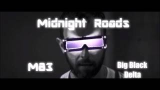 M83 Mashup | Big Black Delta| Midnight Roads