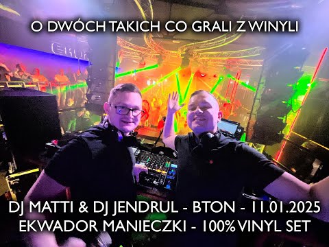 DJ MATTI & DJ JENDRUL - EKWADOR (Manieczki) BTON 11.01.25 - 100% VINYL - Video Set - Main Stage