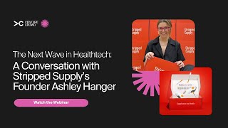 The Next Wave in HealthTech: A Conversation with Stripped Supply’s Ash Hanger | VentureCrowd