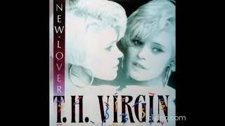 T.H. Virgin  - New lover ( Rock  Version) 1987
