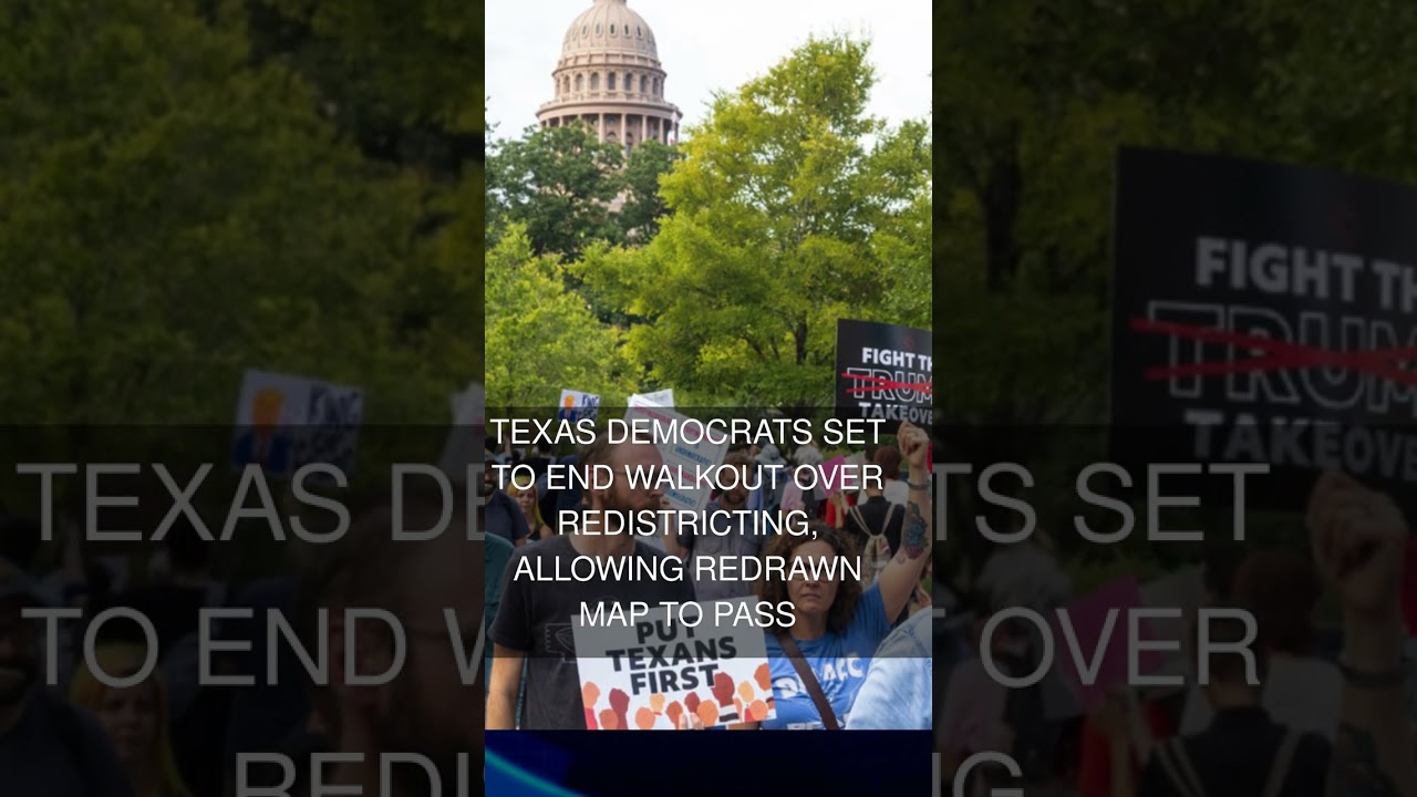 Texas Democrats Set to End Walkout Over Redistricting Allowing Redrawn Map to Pass