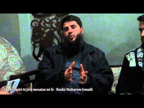 Çdo të thotë të jesh mesatar në fe - Hoxhë Muharem Ismaili