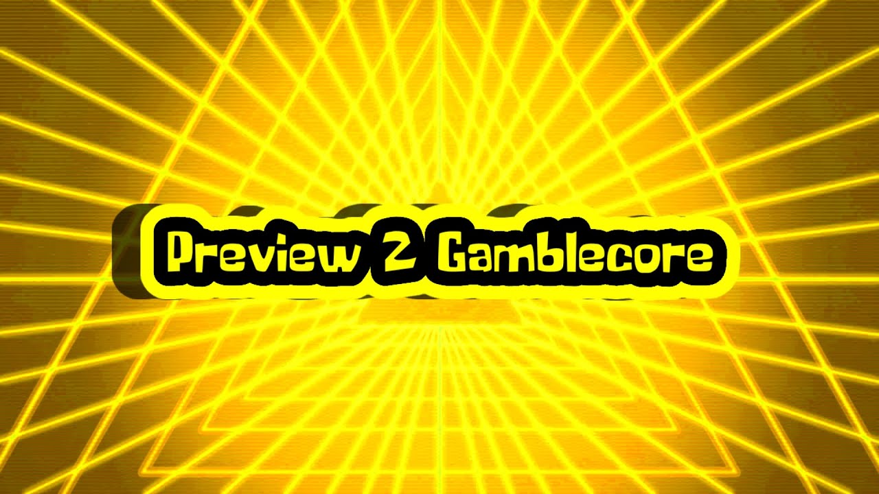 Preview 2 Gamblecore