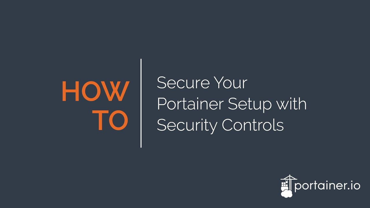 How to Secure Your Portainer Setup with Security Controls