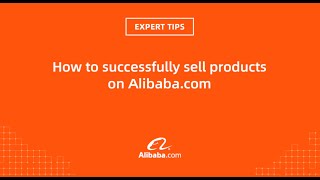 Expert Tips: how to successfully sell products on Alibaba.com