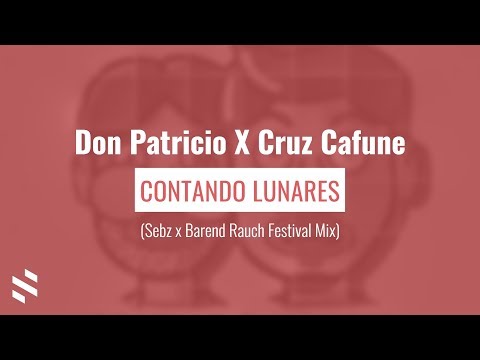 Don Patricio X Cruz Cafune - Contando Lunares (Sebz x Barend Rauch Festival Mix)