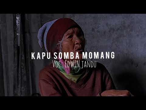 KAPU SOMBA MOMANG || LIRIK LAGU || Cipt : EDDY NGAMBUT || Cover : EDWIN JANDU
